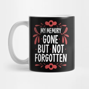 My Memory: Gone, but not Forgotten Mug